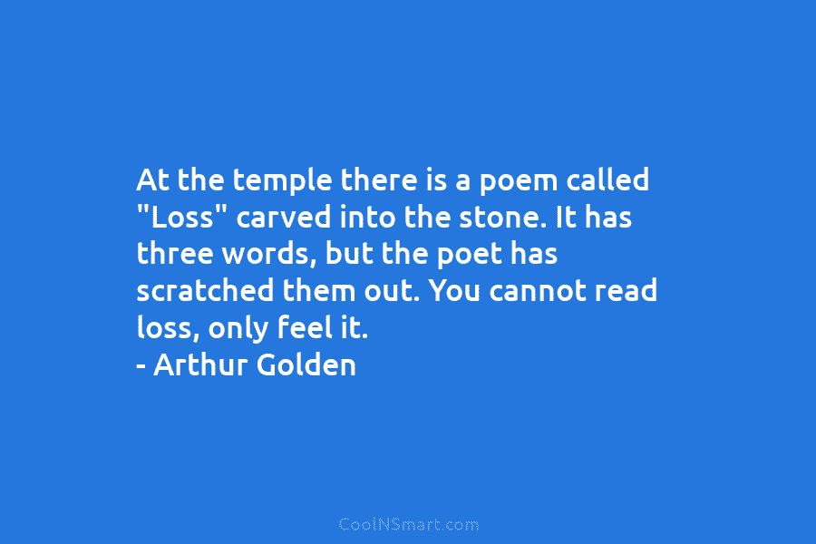 At the temple there is a poem called “Loss” carved into the stone. It has...