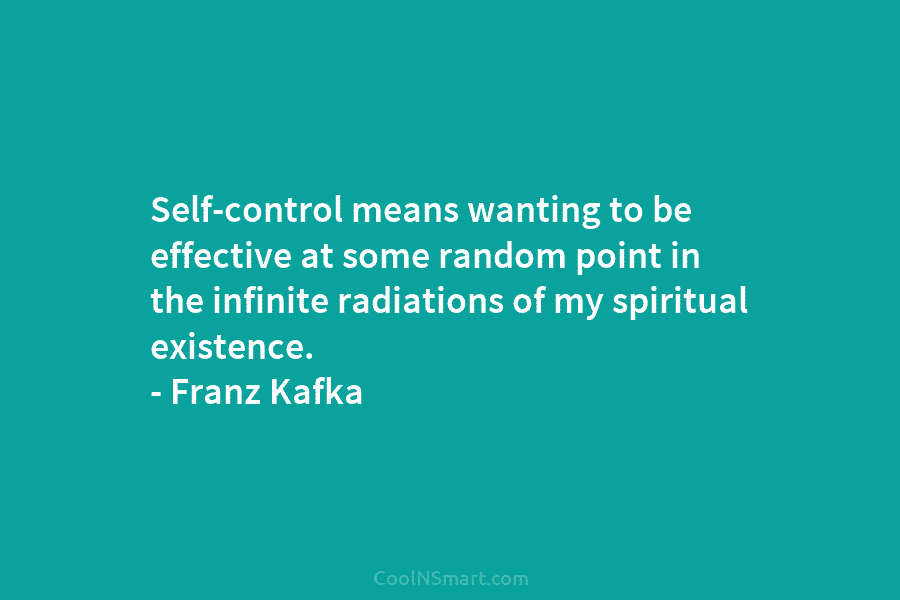 Self-control means wanting to be effective at some random point in the infinite radiations of...