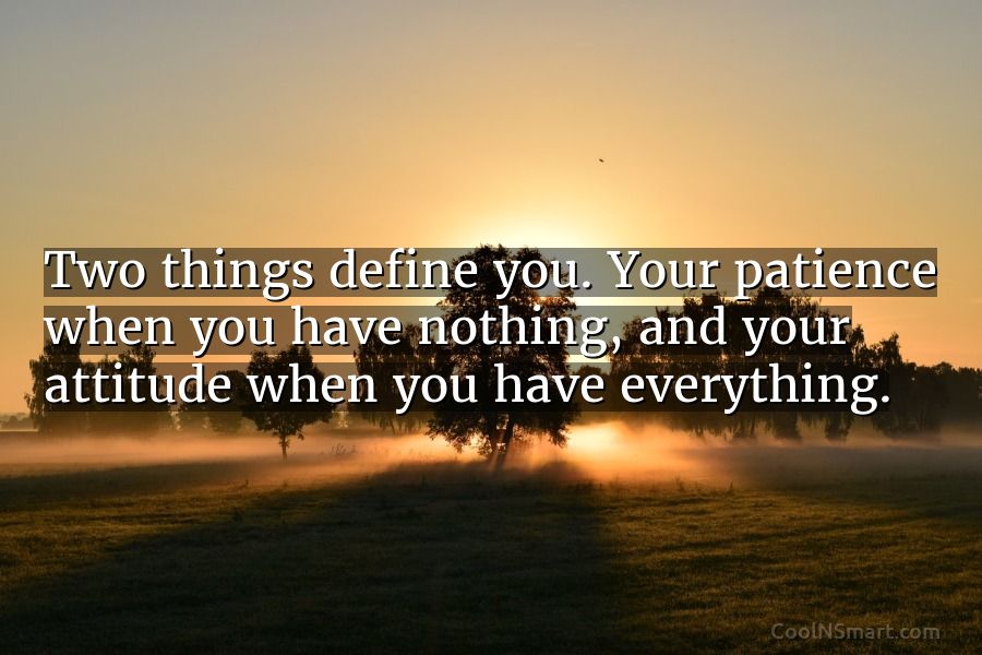 Quote: Two things define you. Your patience when... - CoolNSmart
