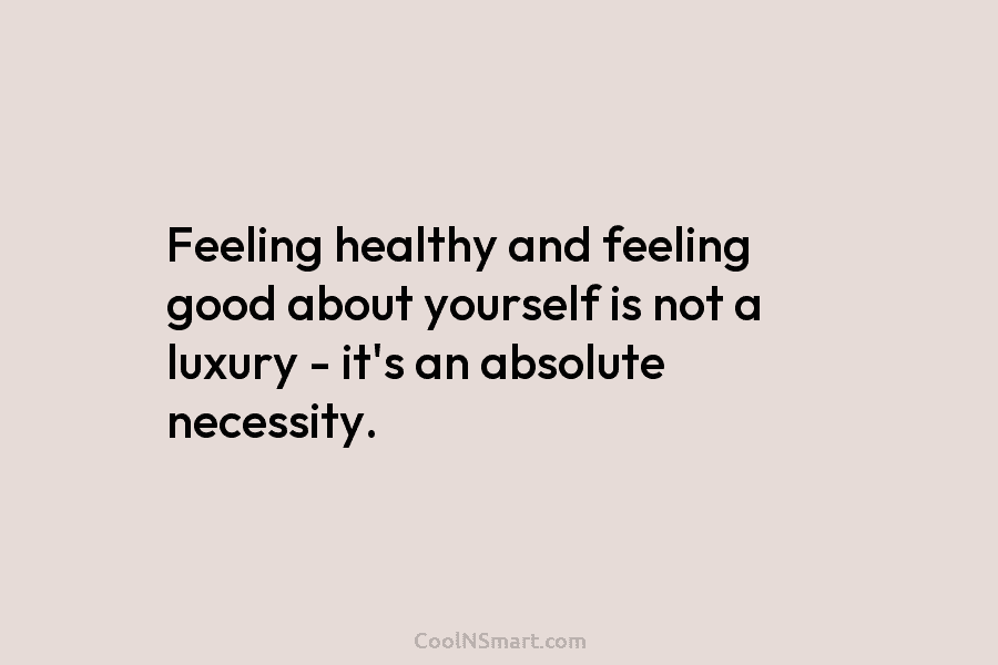 Feeling healthy and feeling good about yourself is not a luxury – it’s an absolute...