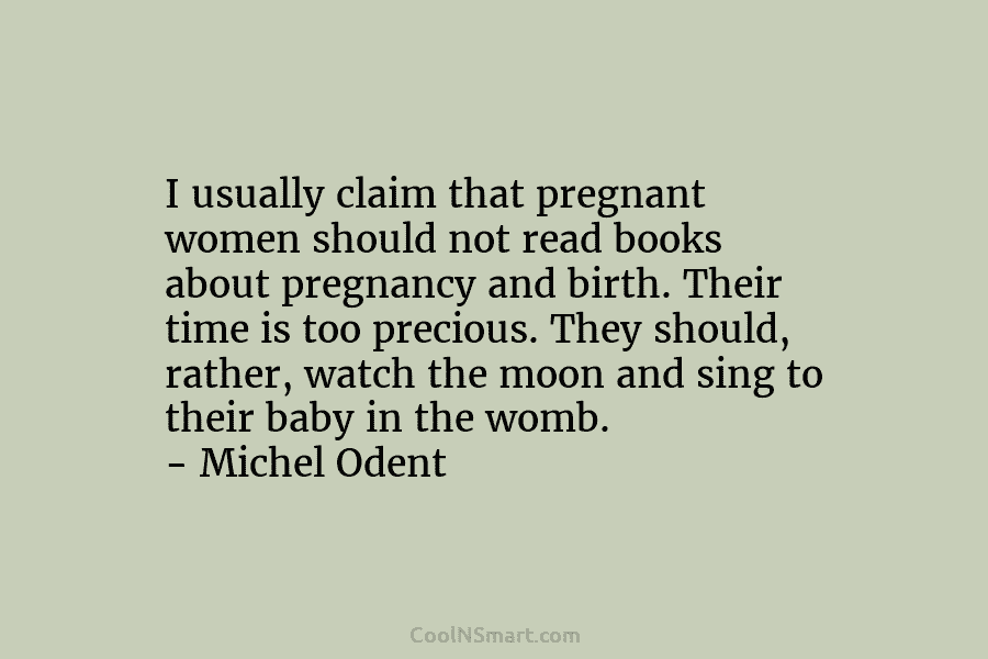 I usually claim that pregnant women should not read books about pregnancy and birth. Their time is too precious. They...