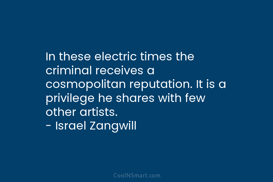 In these electric times the criminal receives a cosmopolitan reputation. It is a privilege he...