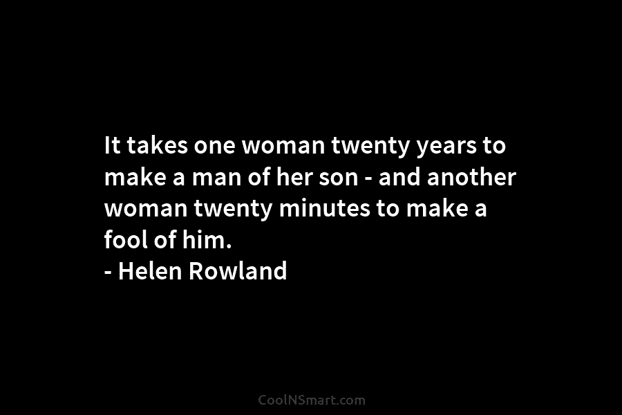 It takes one woman twenty years to make a man of her son – and another woman twenty minutes to...