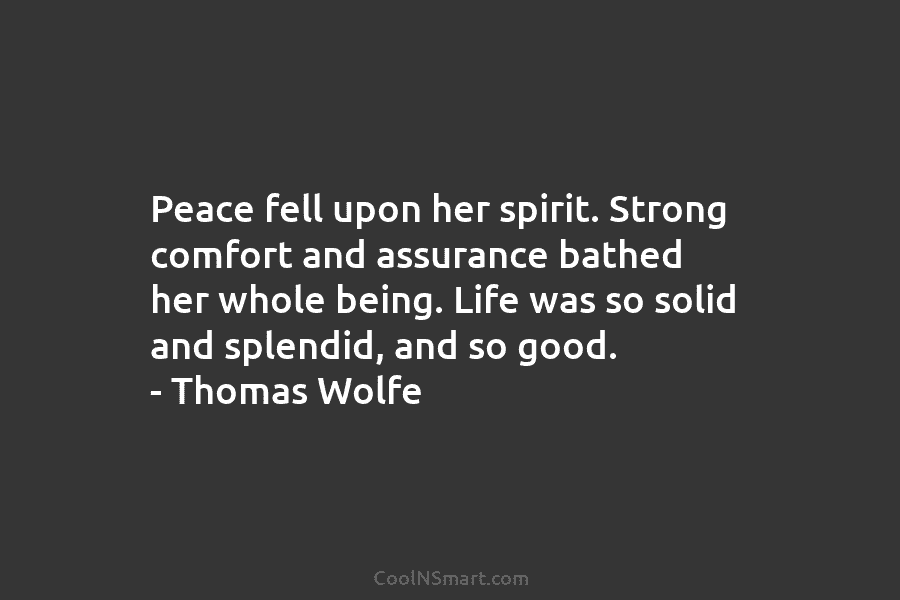 Peace fell upon her spirit. Strong comfort and assurance bathed her whole being. Life was...