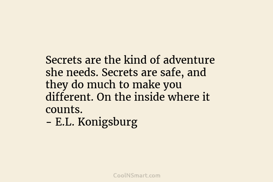 Secrets are the kind of adventure she needs. Secrets are safe, and they do much...
