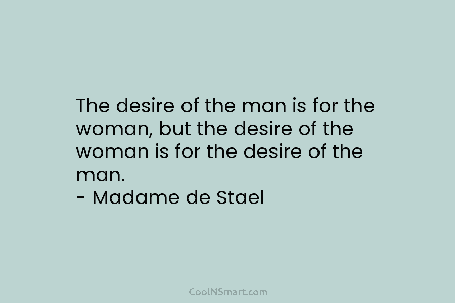 The desire of the man is for the woman, but the desire of the woman is for the desire of...