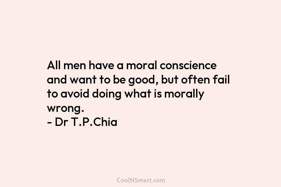 All men have a moral conscience and want to be good, but often fail to...