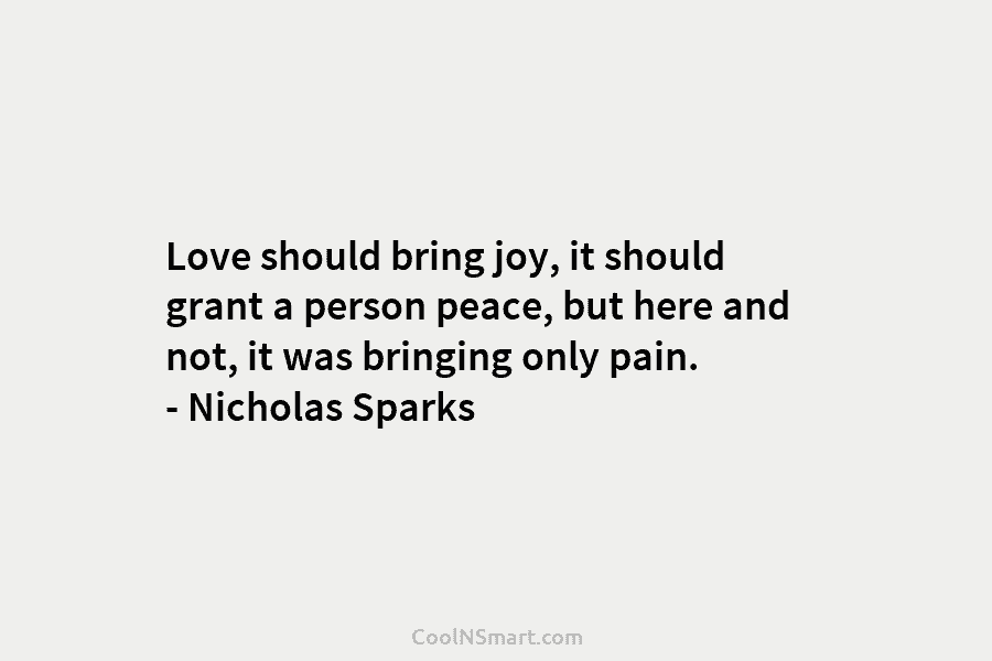 Love should bring joy, it should grant a person peace, but here and not, it was bringing only pain. –...