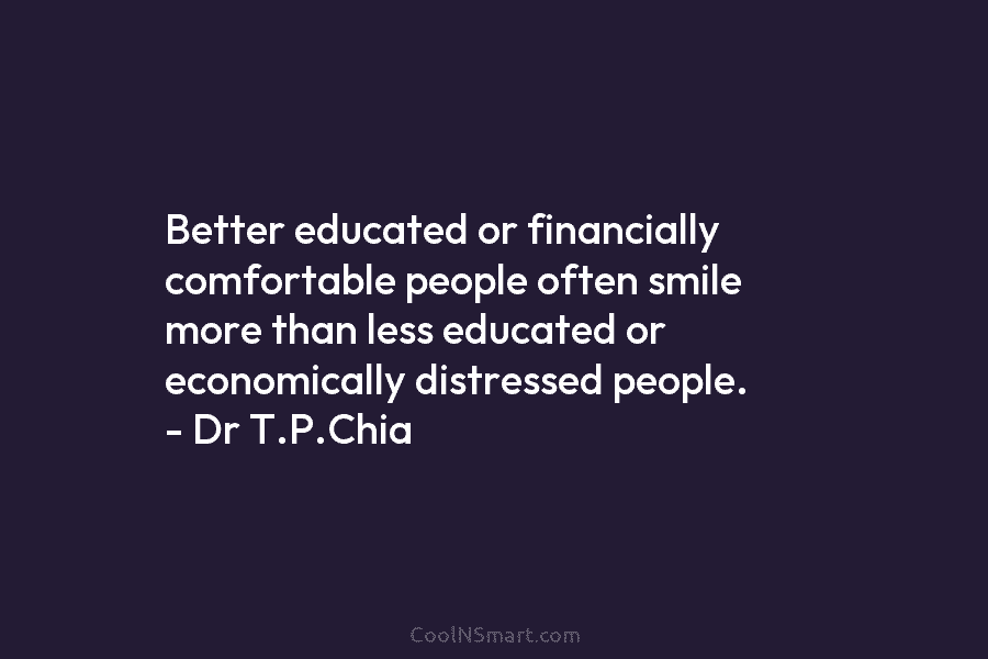 Better educated or financially comfortable people often smile more than less educated or economically distressed...