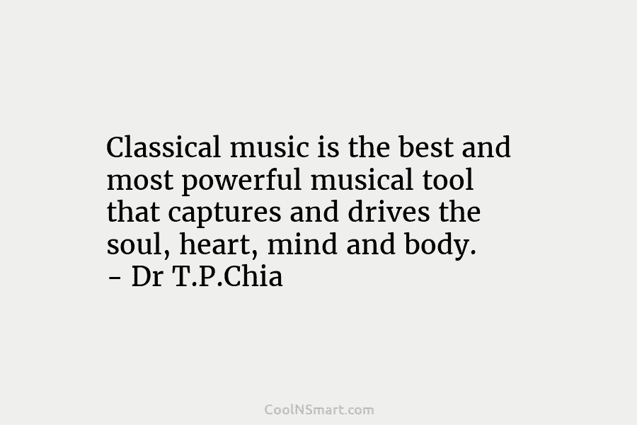 Classical music is the best and most powerful musical tool that captures and drives the...