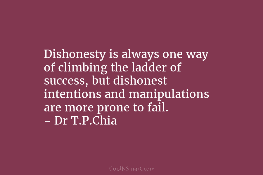 Dishonesty is always one way of climbing the ladder of success, but dishonest intentions and manipulations are more prone to...