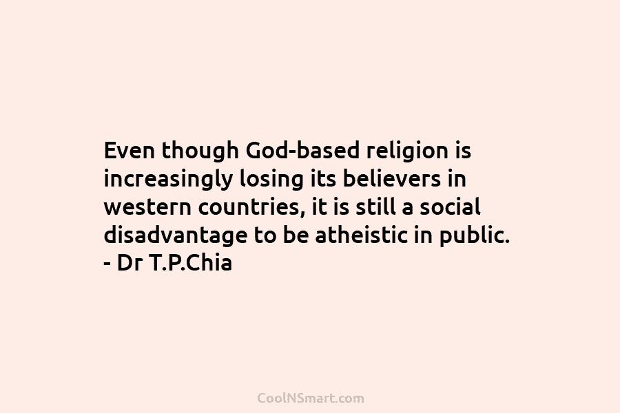 Even though God-based religion is increasingly losing its believers in western countries, it is still...