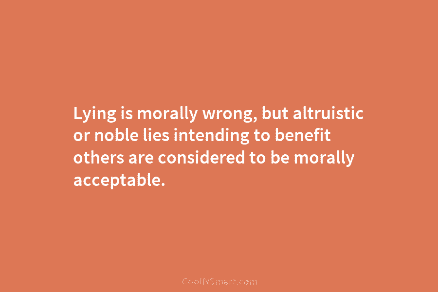 Dr T.P.Chia Quote: Lying is morally wrong, but altruistic or noble lies ...