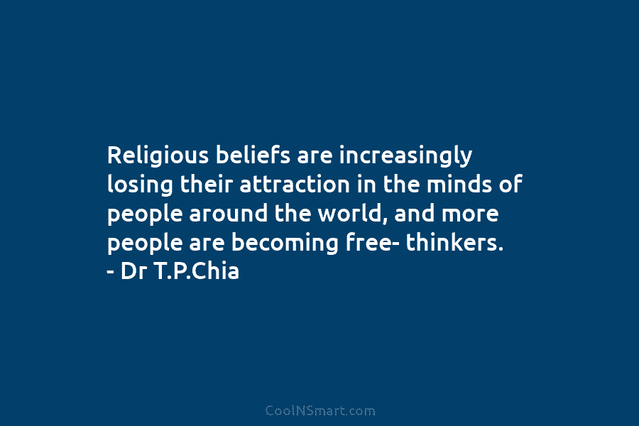 Religious beliefs are increasingly losing their attraction in the minds of people around the world,...