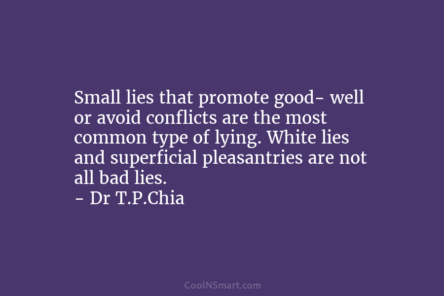 Small lies that promote good- well or avoid conflicts are the most common type of...