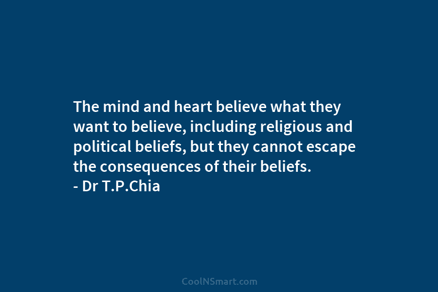 The mind and heart believe what they want to believe, including religious and political beliefs, but they cannot escape the...