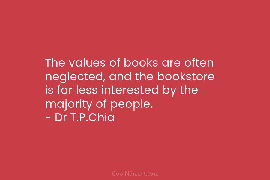 The values of books are often neglected, and the bookstore is far less interested by the majority of people. –...