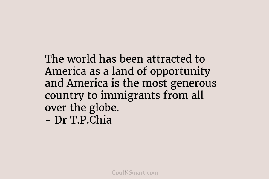 The world has been attracted to America as a land of opportunity and America is...