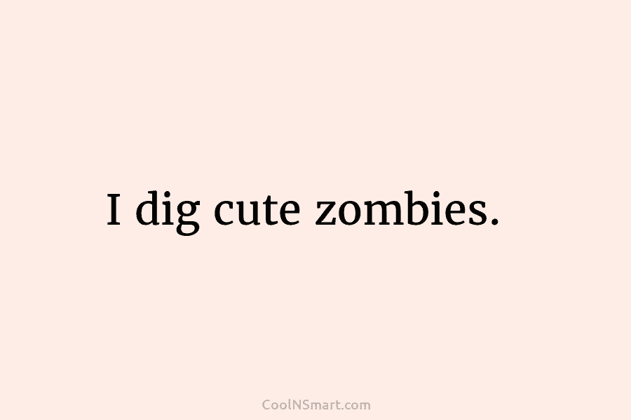 I dig cute zombies.