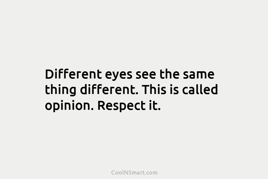 Different eyes see the same thing different. This is called opinion. Respect it.