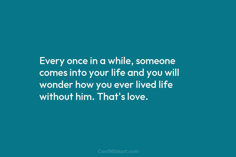 Every once in a while, someone comes into your life and you will wonder how...