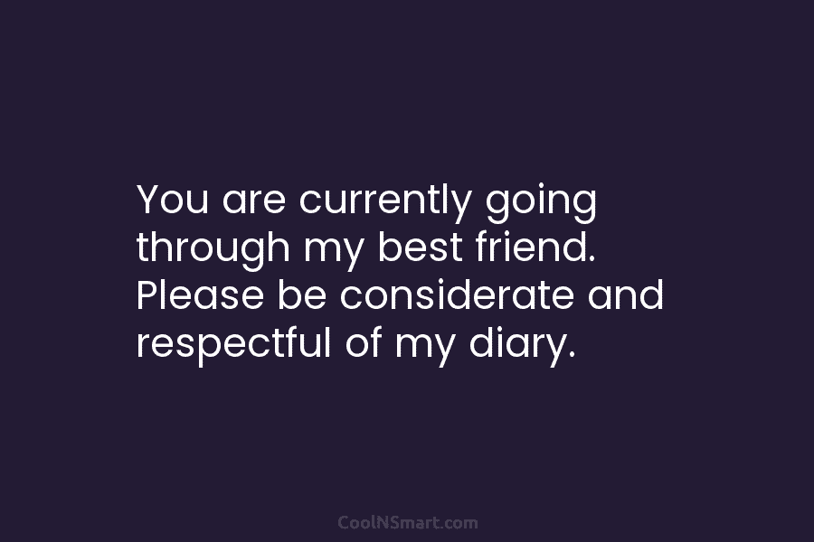 You are currently going through my best friend. Please be considerate and respectful of my...