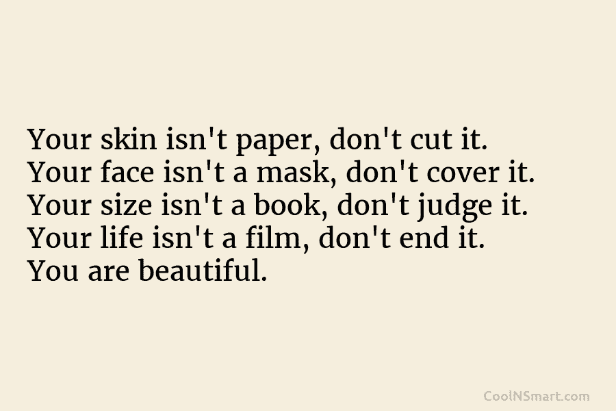 Your skin isn’t paper, don’t cut it. Your face isn’t a mask, don’t cover it....