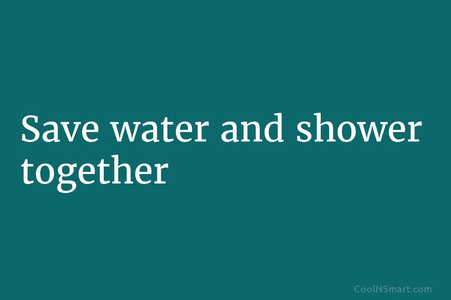 Save water and shower together