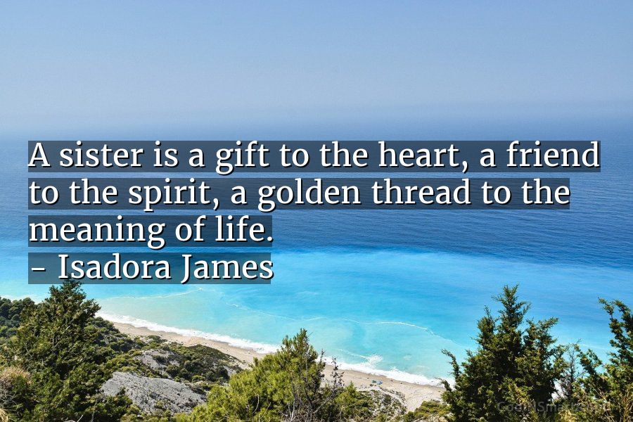 Quote: A sister is a gift to the heart, a friend ... - CoolNSmart