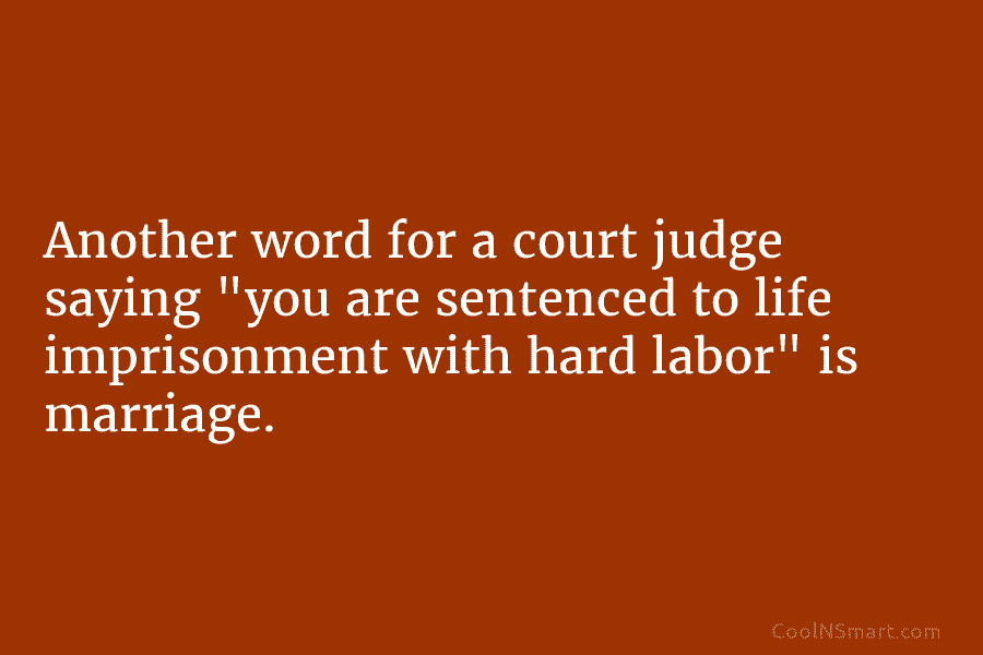Another word for a court judge saying “you are sentenced to life imprisonment with hard...
