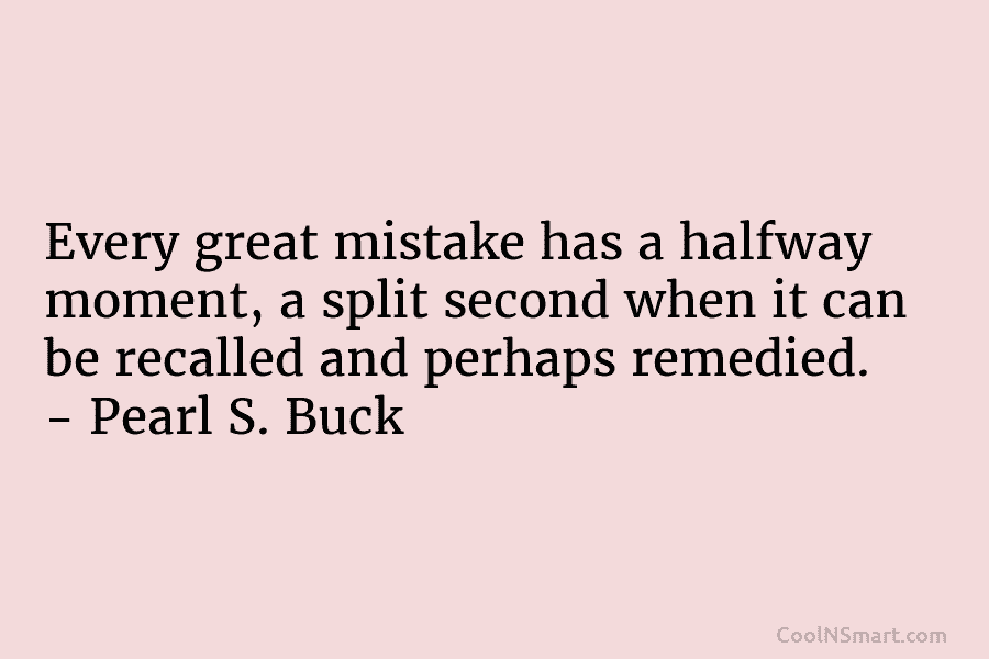 Every great mistake has a halfway moment, a split second when it can be recalled...