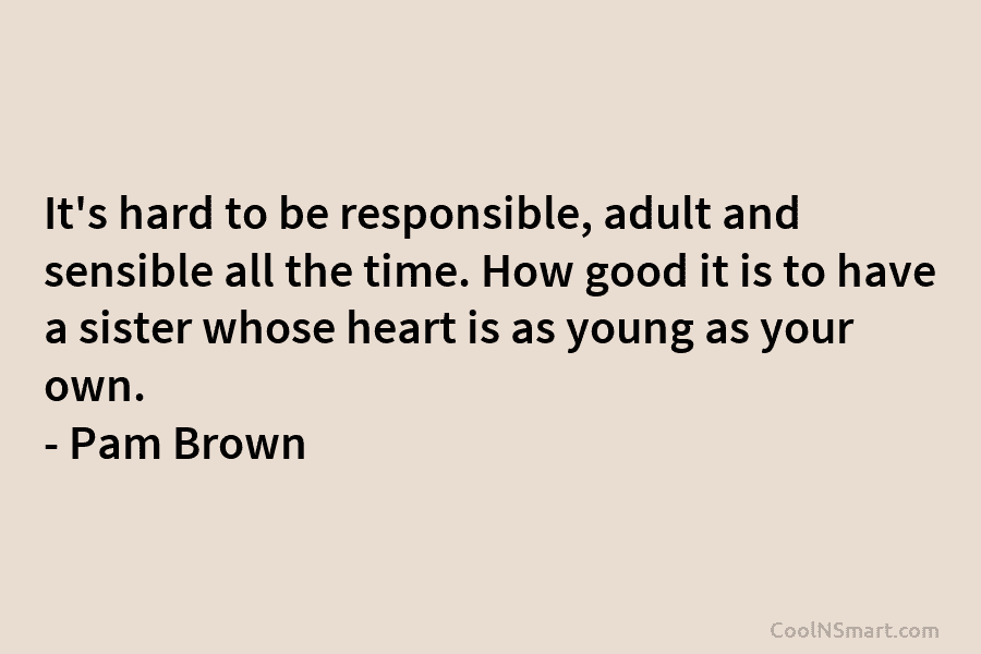 It’s hard to be responsible, adult and sensible all the time. How good it is...