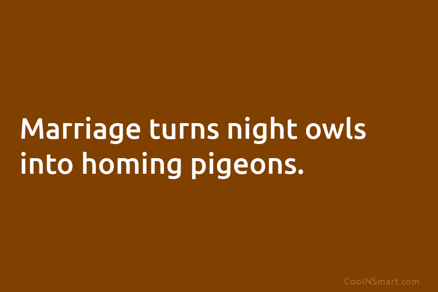 Marriage turns night owls into homing pigeons.