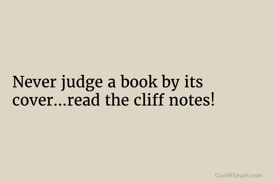 Never judge a book by its cover…read the cliff notes!