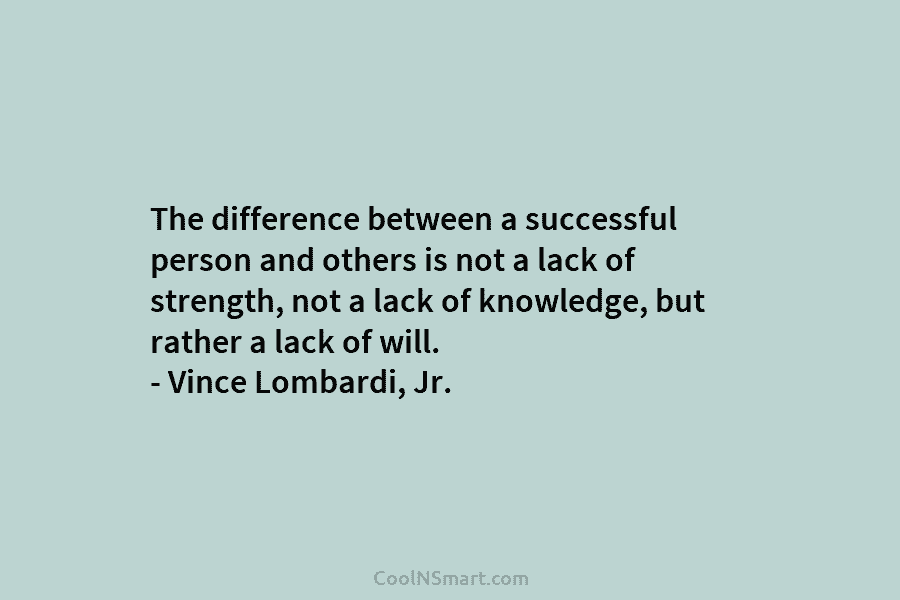 The difference between a successful person and others is not a lack of strength, not...