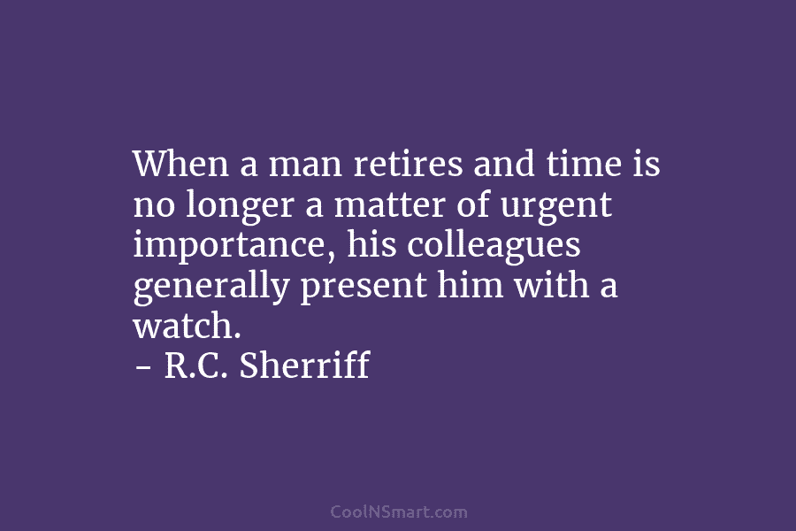 When a man retires and time is no longer a matter of urgent importance, his...