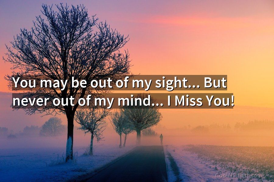 out of sight but not out of mind quotes