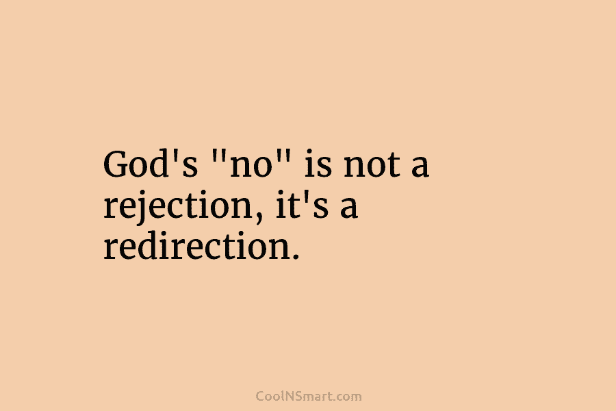 God’s “no” is not a rejection, it’s a redirection.
