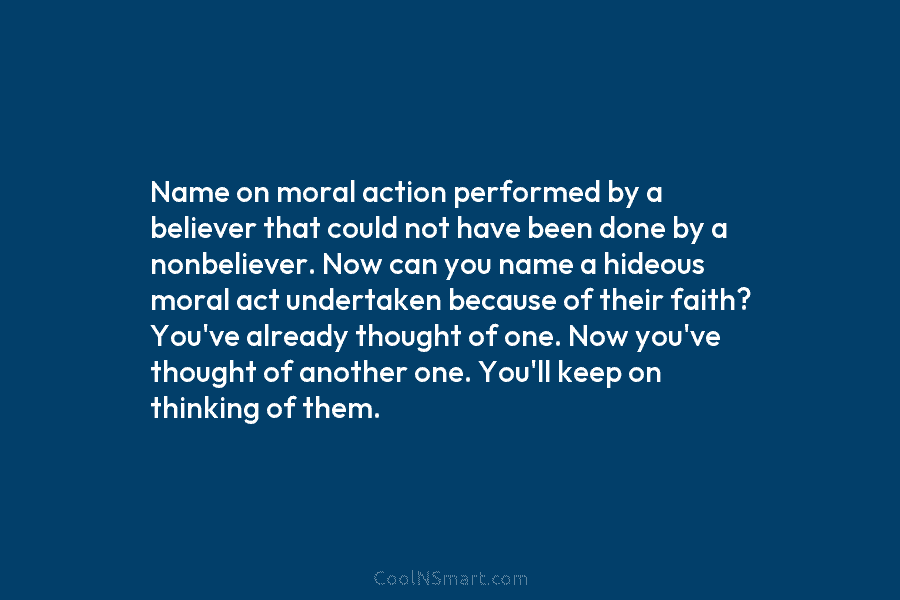Name on moral action performed by a believer that could not have been done by...