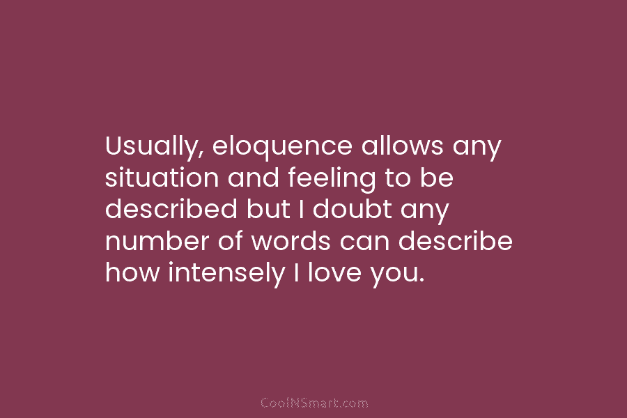 Usually, eloquence allows any situation and feeling to be described but I doubt any number of words can describe how...