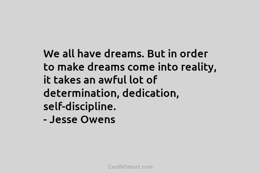 We all have dreams. But in order to make dreams come into reality, it takes an awful lot of determination,...