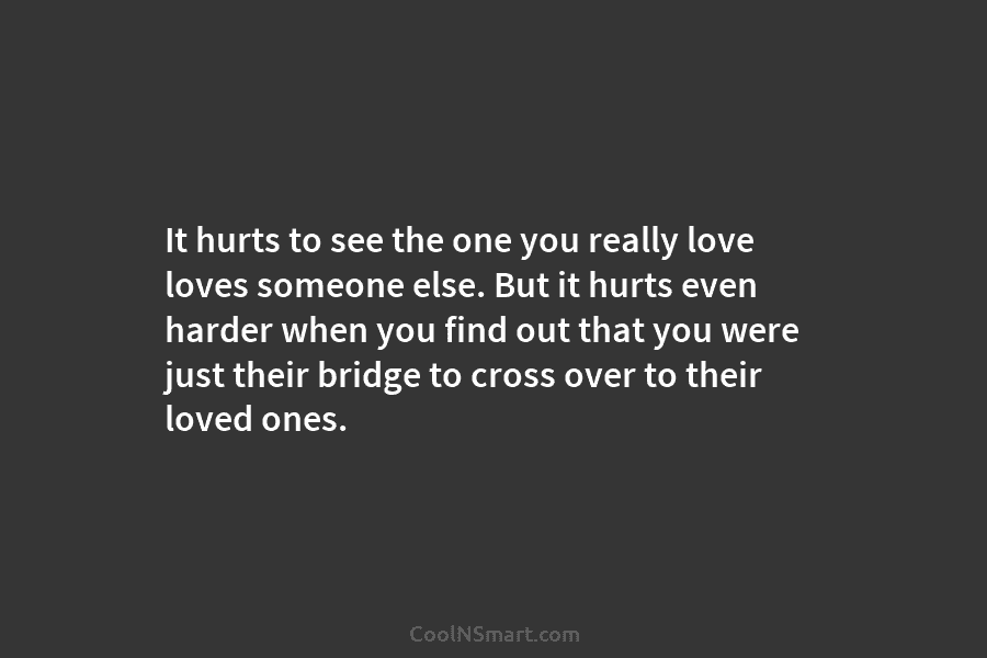 It hurts to see the one you really love loves someone else. But it hurts even harder when you find...