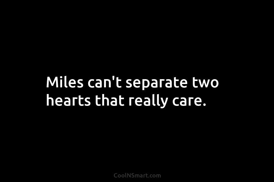 Miles can’t separate two hearts that really care.