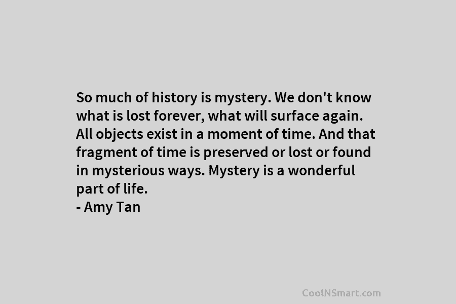 So much of history is mystery. We don’t know what is lost forever, what will...