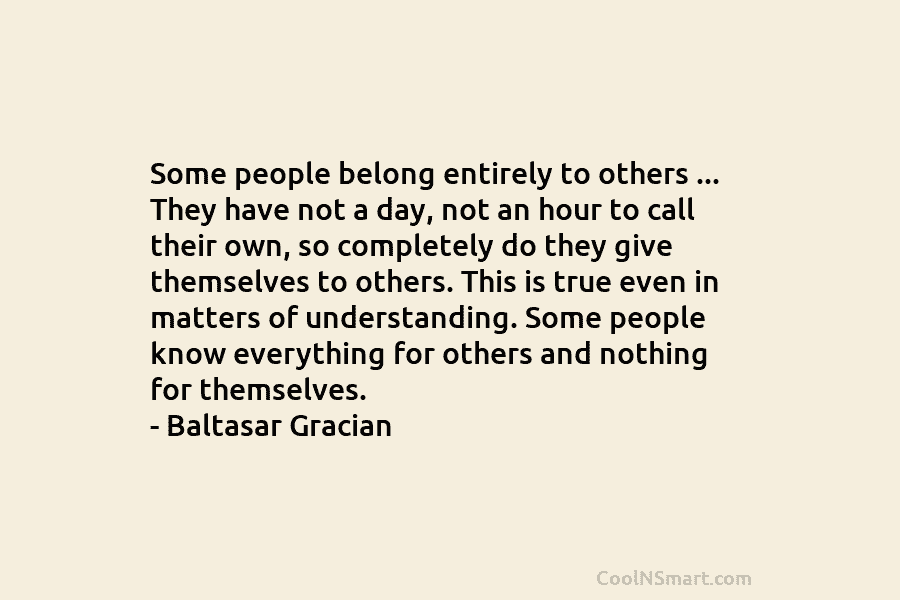 Some people belong entirely to others … They have not a day, not an hour...