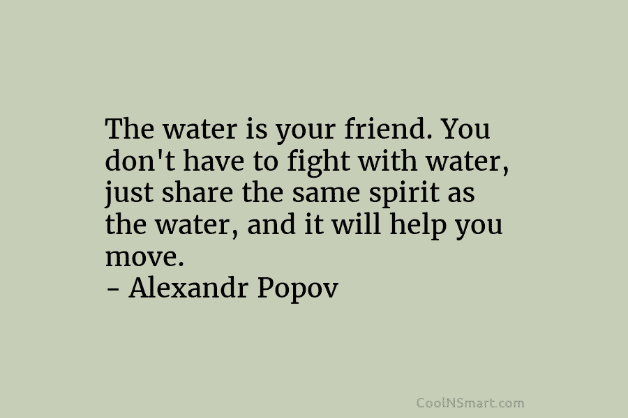 The water is your friend. You don’t have to fight with water, just share the...