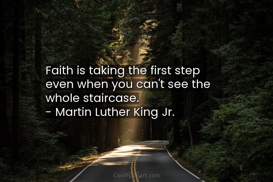 Socialisme trimme Kontrakt Martin Luther King Jr. Quote: Faith is taking the first step even when you  can't see the... - CoolNSmart