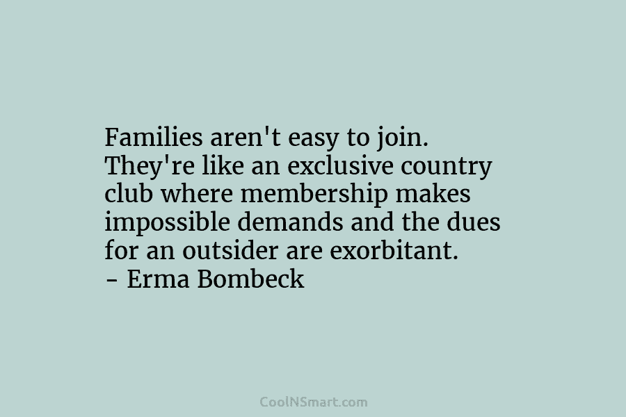 Families aren’t easy to join. They’re like an exclusive country club where membership makes impossible demands and the dues for...