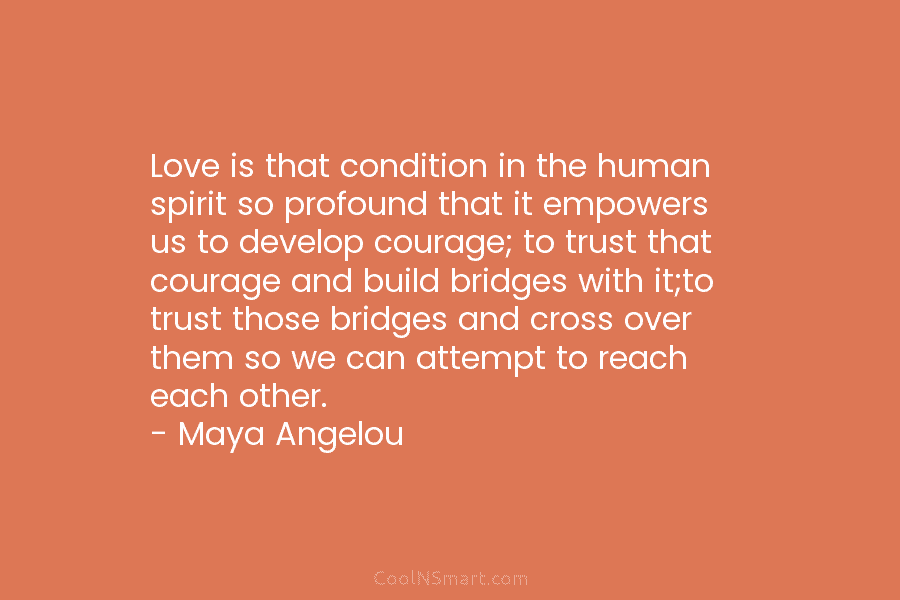 Love is that condition in the human spirit so profound that it empowers us to...