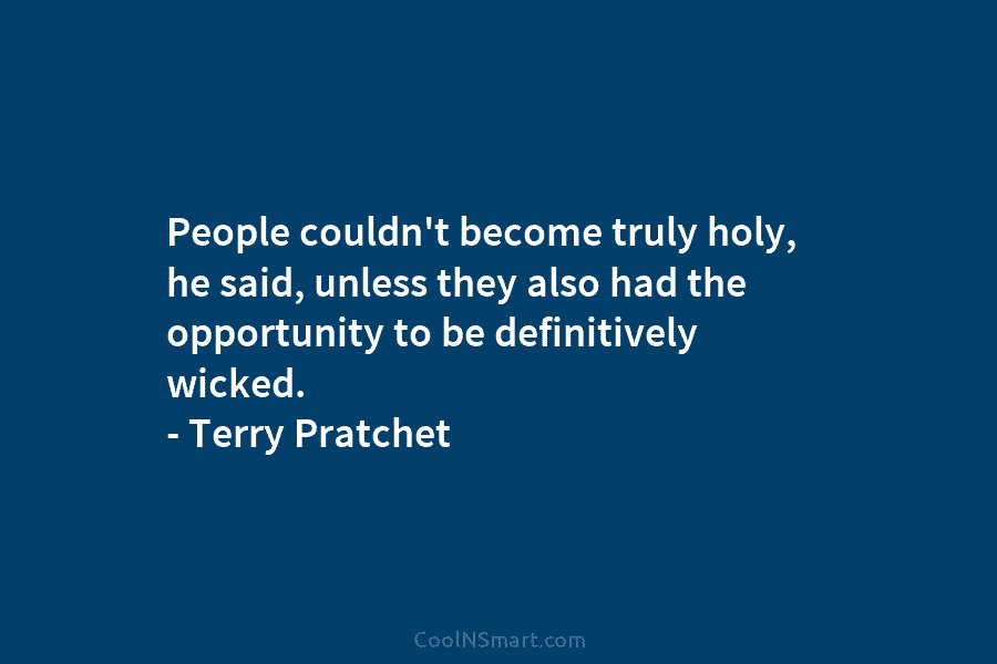 People couldn’t become truly holy, he said, unless they also had the opportunity to be...